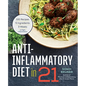 Anti-Inflammatory Diet in 21: 100 Recipes, 5 Ingredients, and 3 Weeks to Fight Inflammation - Paperback