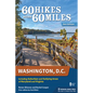 60 Hikes Within 60 Miles: Washington, D.C.: Including Suburban and Outlying Areas of Maryland and Virginia - Hardcover