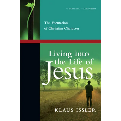 Living into the Life of Jesus: The Formation of Christian Character - Paperback