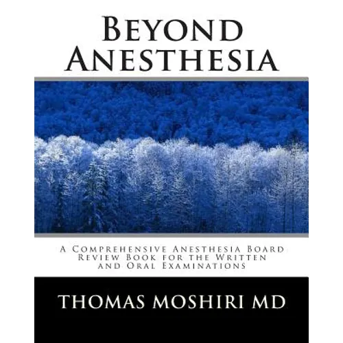Beyond Anesthesia: A Comprehensive Anesthesia Board Review Book for the Written and Oral Examinations - Paperback