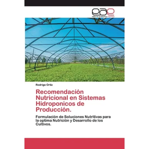 Recomendación Nutricional en Sistemas Hidroponicos de Producción. - Paperback