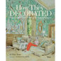 How They Decorated: Inspiration from Great Women of the Twentieth Century - Hardcover