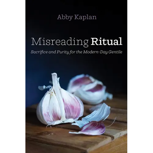 Misreading Ritual: Sacrifice and Purity for the Modern-Day Gentile - Hardcover