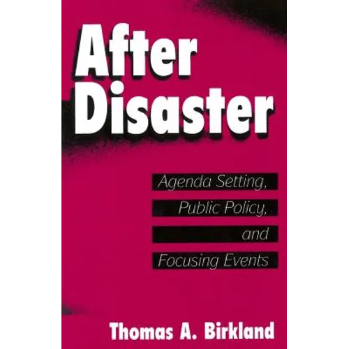 After Disaster: Agenda Setting, Public Policy, and Focusing Events - Paperback