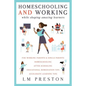 Homeschooling and Working While Shaping Amazing Learners - Paperback