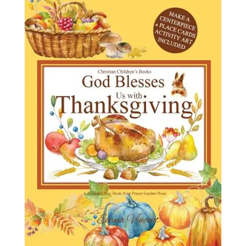 God Blesses Us with Thanksgiving Christian Children's Books: A Read and Pray Book from Prayer Garden Press Make a Centerpiece and Place Cards Activity - Paperback