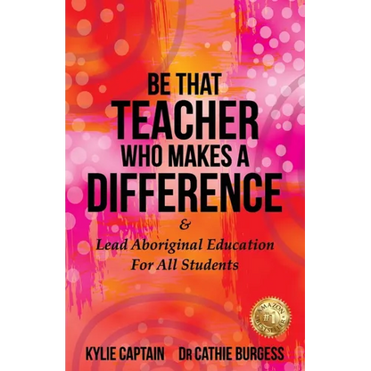 Be That Teacher Who Makes A Difference: & Lead Aboriginal Education For All Students - Paperback