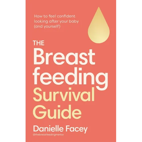 Breastfeeding Self-Care: The Essential Guide to Looking After You, as You Look After Your Baby - Paperback
