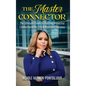 The Master Connector: The Ultimate Guide to Building Impactful Connections for Life & Business Success - Hardcover