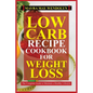 Low Carb Recipe Cookbook for Weight Loss: The Complete Guide to Maintain a Healthy Lifestyle - Paperback