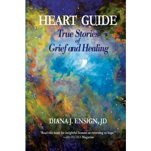 Heart Guide: True Stories of Grief and Healing - Paperback