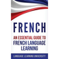 French: An Essential Guide to French Language Learning - Hardcover