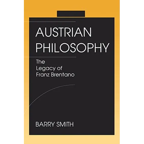 Austrian Philosophy: The Legacy of Franz Brentano - Paperback