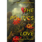 The Politics of Love: Sex Reformers and the Nonhuman - Hardcover