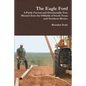 The Eagle Ford: A Partly Factual and Occasionally True Memoir from the Oilfields of South Texas and Northern Mexico - Paperback