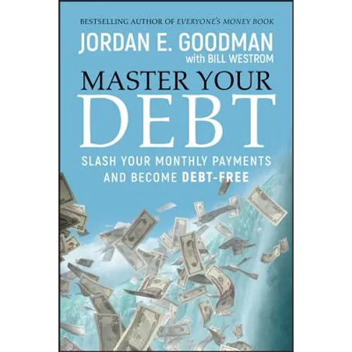 Master Your Debt: Slash Your Monthly Payments and Become Debt Free - Hardcover