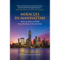 Miracles in Manhattan: Stories of Hope and Faith From The Heart of New York City - Paperback