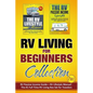RV Living for Beginners Collection (2-in-1): RV Passive Income Guide + RV Lifestyle Manual - The #1 Full-Time RV Living Box Set for Travelers - Paperback