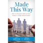 Made This Way: How to Prepare Kids to Face Today's Tough Moral Issues - Paperback