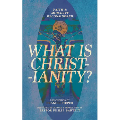What Is Christianity?: Faith & Morality Reconsidered - Paperback