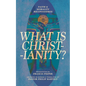 What Is Christianity?: Faith & Morality Reconsidered - Paperback