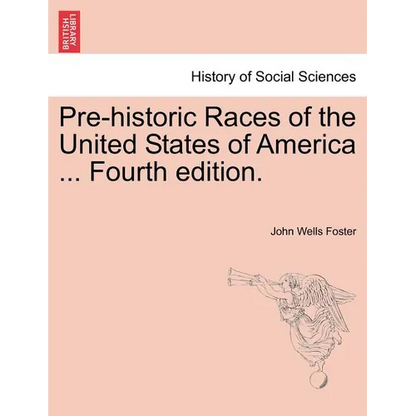 Pre-Historic Races of the United States of America ... Fourth Edition. - Paperback