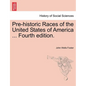 Pre-Historic Races of the United States of America ... Fourth Edition. - Paperback