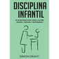 Disciplina infantil: 20 estrategias para criar a un niño curioso, confiado y responsable - Paperback