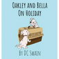 Oakley and Bella on Holiday - Hardcover