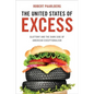 The United States of Excess: Gluttony and the Dark Side of American Exceptionalism - Hardcover