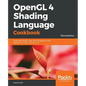 OpenGL 4 Shading Language Cookbook - Third Edition: Build high-quality, real-time 3D graphics with OpenGL 4.6, GLSL 4.6 and C++17 - Paperback