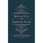 Spiritual Care in Our Multifaith World: A Primer on Practice and Theory - Hardcover