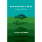Our Ancient Lakes: A Natural History - Hardcover