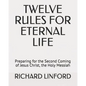 Twelve Rules for Eternal Life: Preparing for the Second Coming of Jesus Christ, the Holy Messiah - Paperback