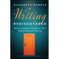 Writing Rediscovered: Nine Concepts to Transform Your Relationship with Writing - Hardcover
