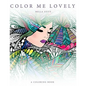 Color Me Lovely: Adult and Teen Coloring Book with Empowering Messages - Paperback