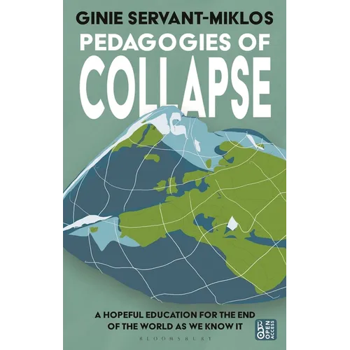 Pedagogies of Collapse: A Hopeful Education for the End of the World as We Know It - Hardcover