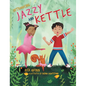 Jazzy and Kettle - Hardcover