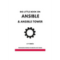 Big Little Book on Ansible and Ansible Tower: Ansible and Ansible Tower for Network Engineers - Paperback