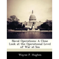 Naval Operations: A Close Look at the Operational Level of War at Sea - Paperback