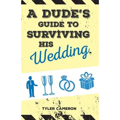 A Dude's Guide to Surviving His Wedding - Paperback