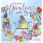 In the Garden with You: This is a heartwarming story of love, the special bond between a mother and daughter, and the ever-changing seasons of - Hardcover