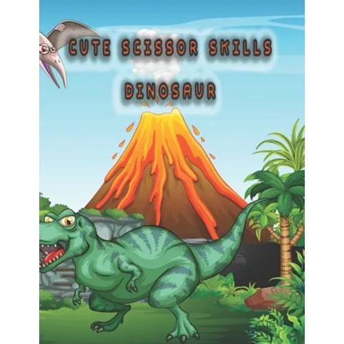 Cute scissor skills dinosaur: dinosaur scissor skills coloring book - Paperback