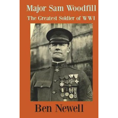 Major Sam Woodfill Greatest Soldier of WW I - Paperback
