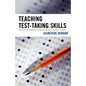 Teaching Test-Taking Skills: Proven Techniques to Boost Your Student's Scores - Paperback