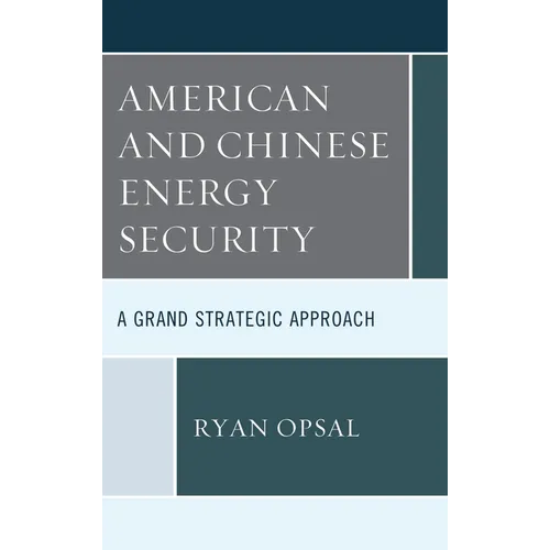 American and Chinese Energy Security: A Grand Strategic Approach - Paperback