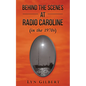 Behind the Scenes at Radio Caroline (in the 1970s) - Paperback