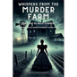 Whispers from the Murder Farm: The Case of Belle Gunness: Inside the Mind of America's Darkest Femme Fatale - Paperback