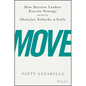 Move: How Decisive Leaders Execute Strategy Despite Obstacles, Setbacks, and Stalls - Hardcover