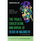 The Trials, Crucifixion, and Burial of Jesus of Nazareth - Hardcover